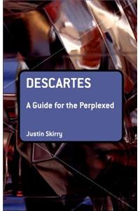 Descartes: A Guide for the Perplexed: A Guide for the Perplexed