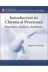 Introduction to Chemical ProcessesPrinciples, Analysis, Synthesis