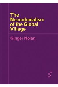 Neocolonialism of the Global Village