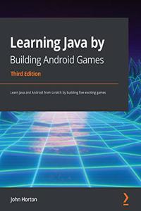 Learning Java by Building Android Games - Third Edition