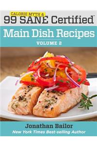 99 Calorie Myth and SANE Certified Main Dish Recipes Volume 2