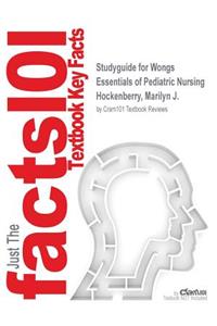 Studyguide for Wongs Essentials of Pediatric Nursing by Hockenberry, Marilyn J., ISBN 9780323101820