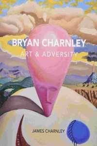 Bryan Charnley - Art & Adversity