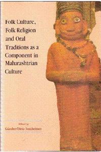 Folk Culture, Folk Religion and Oral Traditions as a  Component in Maharashtrian Culture