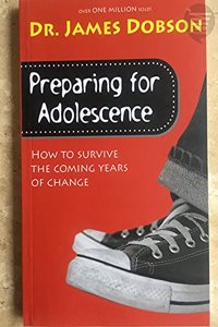 PREPARING FOR ADOLESCENCE: HOW TO SURVIVE THE COMING YEARS OF CHANGE