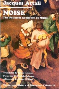 Noise, 16: The Political Economy of Music (Theory and History of Literature)