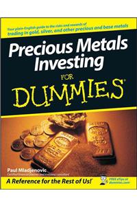 Precious Metals Investing For Dummies