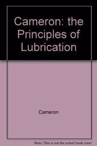 Cameron: the Principles of Lubrication