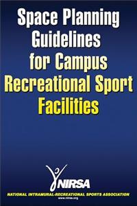 Space Planning Guidelines for Campus Recreational Sport Facilities