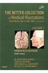 Netter Collection of Medical Illustrations: Nervous System, Volume 7, Part I - Brain: Nervous System: Brain