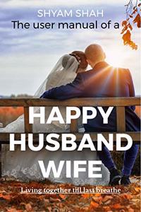 The user manual of a Happy Husband-Wife: Living together till last breath