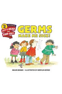 Germs Make Me Sick!