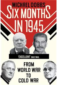 Six Months in 1945
