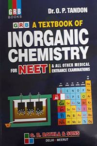 GRB A Textbook of Inorganic Chemistry for NEET, AIIMS, JIPMER and All Other Medical Entrance & Competitive Examinations