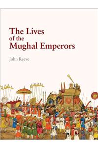 Lives of the Mughal Emperors