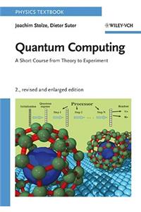 Quantum Computing -  A Short Course from Theory to  Experiment 2e