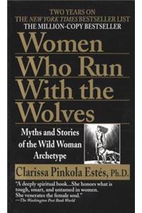 Women Who Run with the Wolves: Myths and Stories of the Wild Woman Archetype
