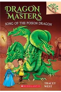 Song of the Poison Dragon: A Branches Book (Dragon Masters #5)