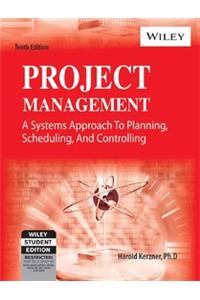 Project Management: A Systems Approach To Planning, Scheduling, And Controlling, 10Th Ed