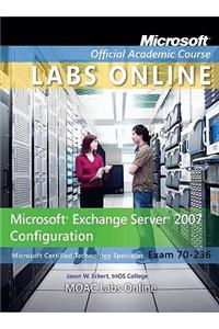Microsoft Exchange Server 2007 Configuration: Microsoft Certified Technology Specialist Exam 70-236 [With Access Code]