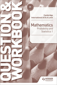 Cambridge International AS & A Level Mathematics Probability & Statistics 1 Question & Workbook