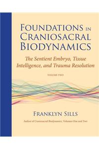 Foundations in Craniosacral Biodynamics, Volume Two