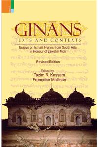 Ginans: Texts and Contexts: Essays on Ismaili Hymns from South Asia in Honour of Zawahir Moir
