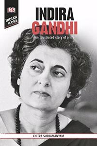 DK Indian Icons: Indira Gandhi: An illustrated story of a life