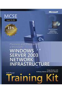 MCSE Self-Paced Training Kit (Exam 70-293): Planning and Maintaining a Microsoft Windows Server 2003 Network Infrastructure [With CDROM]