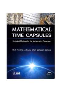Mathematical Time Capsules: Historical Modules for the Mathematics Classroom