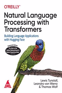 Natural Language Processing with Transformers: Building Language Applications with Hugging Face (Grayscale Indian Edition)