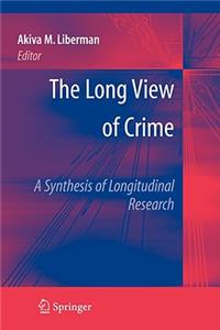 Long View of Crime: A Synthesis of Longitudinal Research