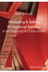 Marketing and Selling Professional Services in Architecture and Construction