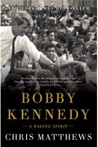 Bobby Kennedy: A Raging Spirit