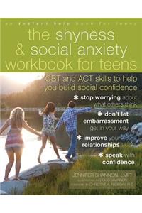 The Shyness & Social Anxiety Workbook for Teens