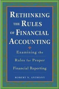 Rethinking the Rules of Financial Accounting: Examining the Rules for Accurate Financial Reporting