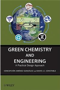 Green Chemistry and Engineering: A Practical Design Approach