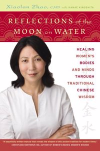 Reflections of the Moon on Water: Healing Women's Bodies and Minds through Traditional Chinese Wisdom