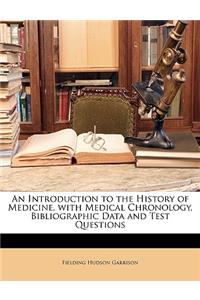 Introduction to the History of Medicine, with Medical Chronology, Bibliographic Data and Test Questions