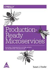 PRODUCTION-READY MICROSERVICES : BUILDING STANDARDIZED SYSTEMS ACROSS AN ENGINEERING ORGANIZATION