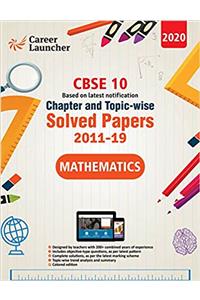 CBSE Class X 2020 - Mathematics Chapter and Topic-wise Solved Papers 2011-2019