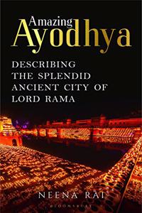 Amazing Ayodhya: The Splendid Ancient City of Lord Rama