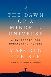 Dawn of a Mindful Universe