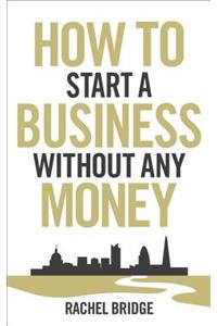 How To Start a Business without Any Money