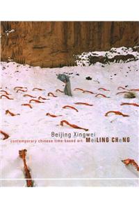 Beijing Xingwei: Contemporary Chinese Time-Based Art