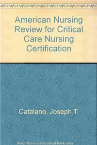 American Nursing Review for Critical Care Nursing Certification