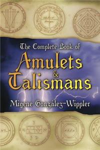 Complete Book of Amulets & Talismans the Complete Book of Amulets & Talismans