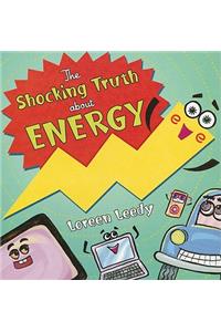The Shocking Truth About Energy