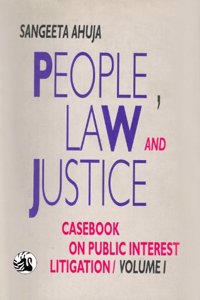 People, Law And Justice: Casebook On Public Interest Litigation (Vol. I)
