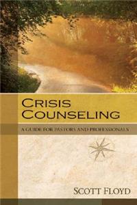 Crisis Counseling – A Guide for Pastors and Professionals